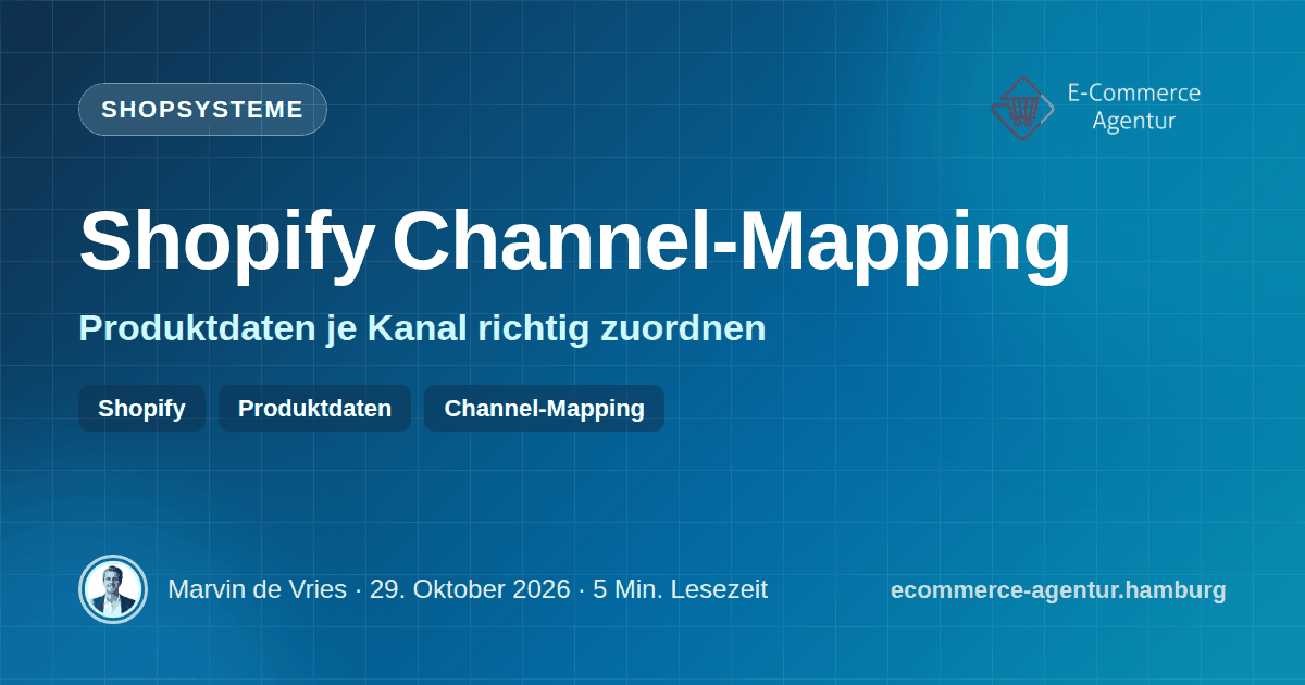 Das Titelbild zeigt den Titel Shopify Channel-Mapping, den Untertitel Produktdaten je Kanal richtig zuordnen und die Tags Shopify, Produktdaten und Channel-Mapping auf dunklem Grund.