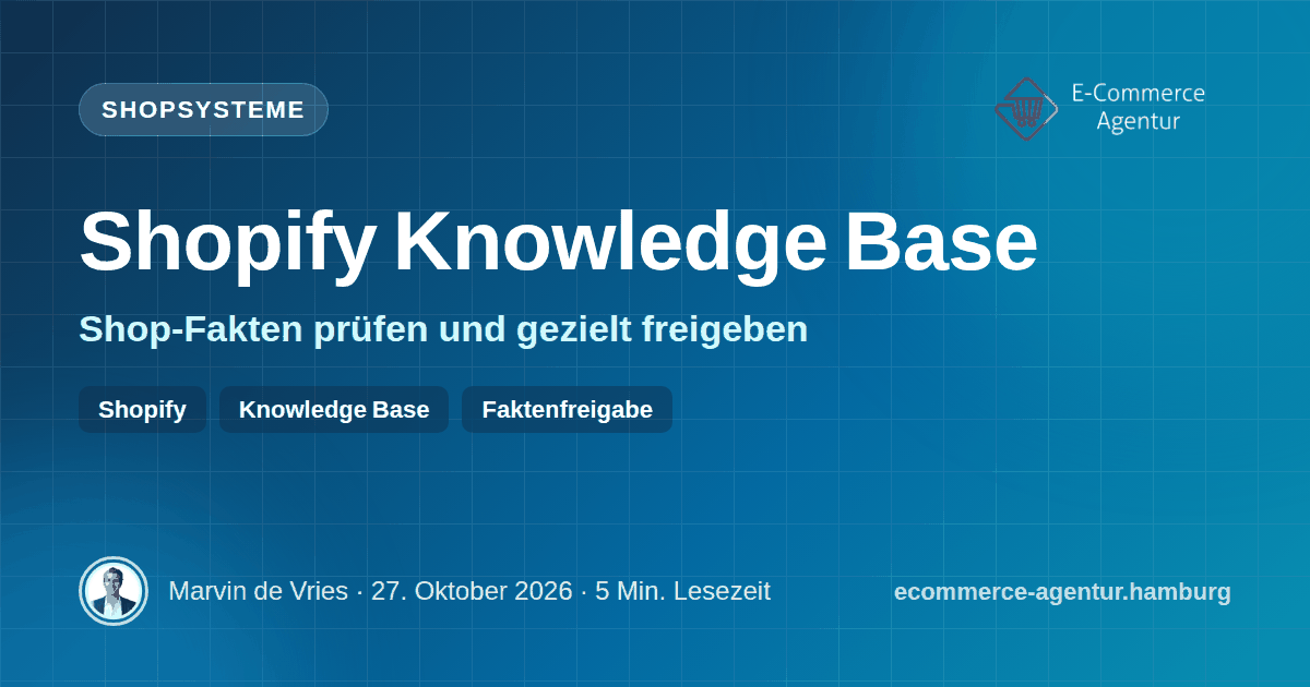 Das Titelbild zeigt den Titel Shopify Knowledge Base, den Untertitel Shop-Fakten prüfen und gezielt freigeben sowie die Tags Shopify, Knowledge Base und Faktenfreigabe auf dunklem Grund.